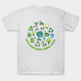 Let's Make Earth Green Again T-Shirt